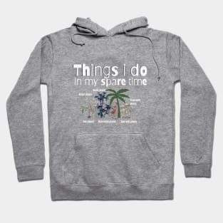 Things I Do In My Spare Time Plant Lovers Hoodie